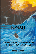 Jonah: A Student's Comprehensive Expositional Manual