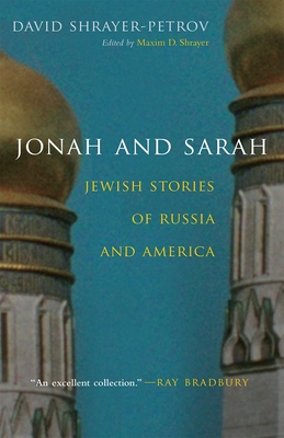 Jonah and Sarah: Jewish Stories of Russia and America - Shrayer-Petrov, David, and Shrayer, Maxim D (Editor)