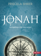Jonah - Bible Study Book: Navigating a Life Interrupted