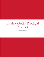 Jonah - God's Prodigal Prophet