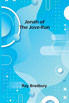 Jonah of the Jove-Run - Bradbury, Ray