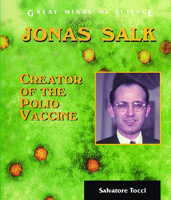 Jonas Salk: Creator of the Polio Vaccine - Tocci, Salvatore