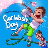 Jonathan & Dad's Car Wash Day: A Feel-Good Father-Son Bonding Story