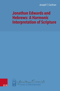 Jonathan Edwards and Hebrews: A Harmonic Interpretation of Scripture