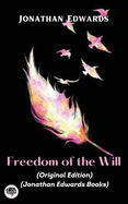 Jonathan Edwards: Freedom of the Will (Original Edition) (Jonathan Edwards Books)