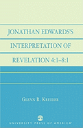 Jonathan Edwards' Interpretation of Revelation 4: 1-8:1