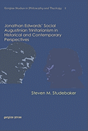 Jonathan Edwards' Social Augustinian Trinitarianism in Historical and Contemporary Perspectives