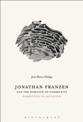 Jonathan Franzen and the Romance of Community: Narratives of Salvation - Hidalga, Jess Blanco