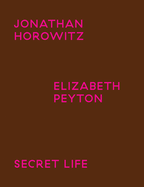 Jonathan Horowitz / Elisabeth Peyton: Secret Life