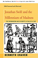 Jonathan Swift and the Millennium of Madness: The Information Age in Swift's 'a Tale of a Tub'