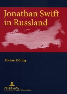 Jonathan Swift in Russland: Kritische, Uebersetzerische Und Kreative Rezeption - D?ring, Michael