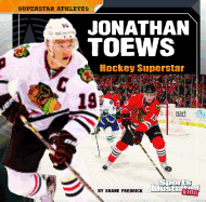 Jonathan Toews: Hockey Superstar