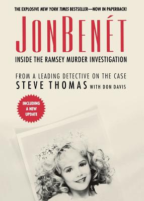 JonBenet: Inside the Ramsey Murder Investigation - Thomas, Steve, and Davis, Donald A