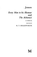 Jonson: Every Man in His Humour and the Alchemist: A Casebook