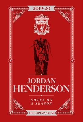 Jordan Henderson: Notes On A Season: Liverpool FC - Henderson, Jordan