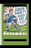 Jordie Barrett: RUGBY KID!: Join the Fun Adventure of a Kiwi Champion on the Field