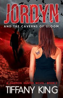 Jordyn and the Caverns of Gloom: A Daemon Hunter Novel book 2 - King, Tiffany