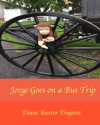 Jorge Goes on a Bus Trip - Trapeni, Diane Baxter, and Stone, Kenneth, Sr. (Editor)