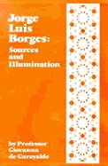 Jorge Luis Borges: Sources and Illumination