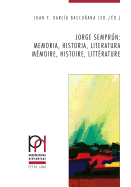 Jorge Semprn: Memoria, Historia, Literatura / Mmoire, Histoire, Littrature