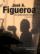 Jos A. Figueroa: A Cuban Self-Portrait