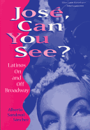 Jos, Can You See?: Latinos on and Off Broadway