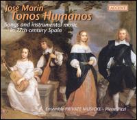 Jos Marin: Tonos Humanos, Songs and Instrumental Music in 17th Century Spain - Private Musicke