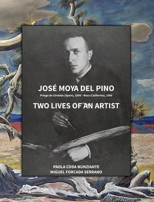 Jos Moya del Pino: Two Lives of an Artist - Forcada Serrano, Miguel, and Coda-Nunziante, Paola