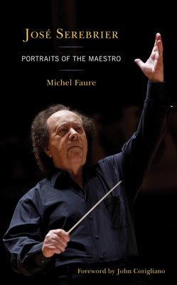 Jos Serebrier: Portraits of the Maestro - Faure, Michel