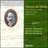 Jos Vianna da Motta: Piano Concerto in A major; Fantasia Dramatica; Ballada, Op 16 - Artur Pizarro (piano); Martyn Brabbins (conductor)
