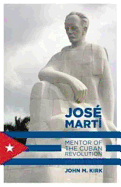 Jos Mart: Mentor of the Cuban Revolution