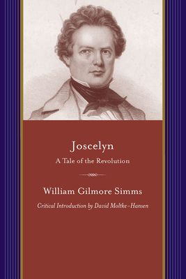 Joscelyn: A Tale of the Revolution - Simms, William Gilmore, and Moltke-Hansen, David (Introduction by), and Meats, Stephen (Notes by)