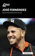 Jose Fernandez: Passion for Baseball, Passion for Life