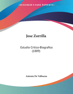 Jose Zorrilla: Estudio Critico-Biografico (1889)