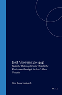 Josef Albo (Um 1380-1444): Judische Philosophie Und Christliche Kontroverstheologie in Der Fruhen Neuzeit