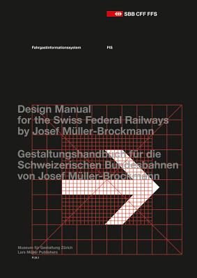 Josef Mller-Brockmann: Design Manual for the Swiss Federal Railways - Muller-Brockmann, Josef, and Janser, Andres (Text by), and Spalinger, Peter (Text by)