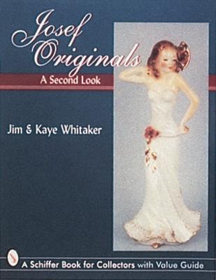 Josef Originals: A Second Look - Whitaker, Jim, and Whitaker, Kaye, and Harris, Dee