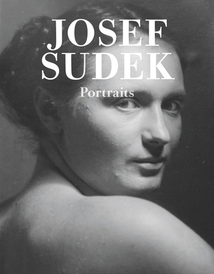 Josef Sudek: Portraits - Sudek, Josef (Photographer), and Rezac, Jan (Text by)