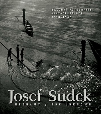 Josef Sudek: The Unknown: Vintage Prints 1918-1942 - Sudek, Josef (Photographer), and Dufek, Antonin (Text by)