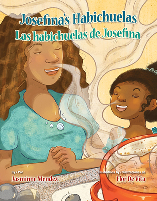 Josefina's Habichuelas / Las Habichuelas de Josefina - Mendez, Jasminne, and de Vita, Flor (Illustrator), and Espinosa, Adnaloy (Translated by)