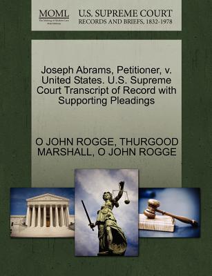 Joseph Abrams, Petitioner, V. United States. U.S. Supreme Court Transcript of Record with Supporting Pleadings - Rogge, O John, and Marshall, Thurgood
