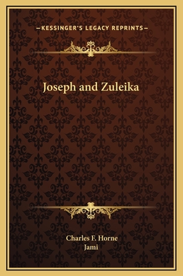 Joseph and Zuleika - Horne, Charles F (Editor), and Jami