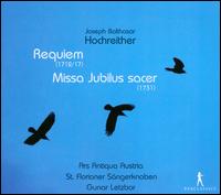 Joseph Balthasar Hochreither: Requiem; Missa Jubilus sacer - Ars Antiqua Austria; St. Florianer Sngerknaben; Gunar Letzbor (conductor)