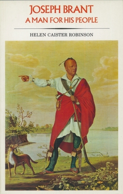 Joseph Brant: A Man for His People - Robinson, Helen Caister