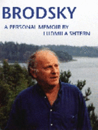 Joseph Brodsky: A Personal Memoir - Shtern, Ludmila, and Shtern, Liudmila