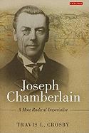 Joseph Chamberlain: A Most Radical Imperialist