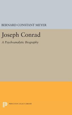 Joseph Conrad: A Psychoanalytic Biography - Meyer, Bernard Constant