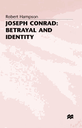 Joseph Conrad: Betrayal and Identity