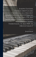 Joseph Haydns handschriftliches Tagebuch aus der Zeit seines zweiten Aufenthaltes in London, 1794 und 1795, als Manuskript zur hundersten Wiederkehr seines Todestages, 31. Mai 1909, in Druck gelegt