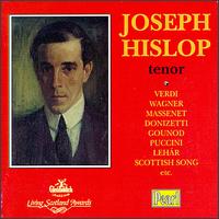 Joseph Hislop, Tenor - Apollo Granforte (baritone); Dinh Gilly (baritone); Joseph Hislop (tenor); Lotte Schne (soprano); Marjorie Hayward (violin); Percy B. Kahn (piano); William Parnis (tenor)